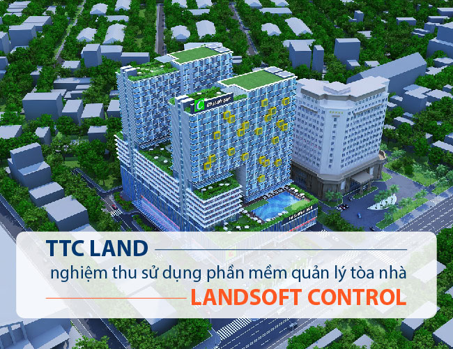 TTC Land nghiệm thu thành công phần mềm quản lý tòa nhà Landsoft Control