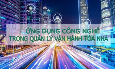Ứng dụng công nghệ quản lý vận hành tòa nhà đã trở thành xu thế tất yếu trên thị trường