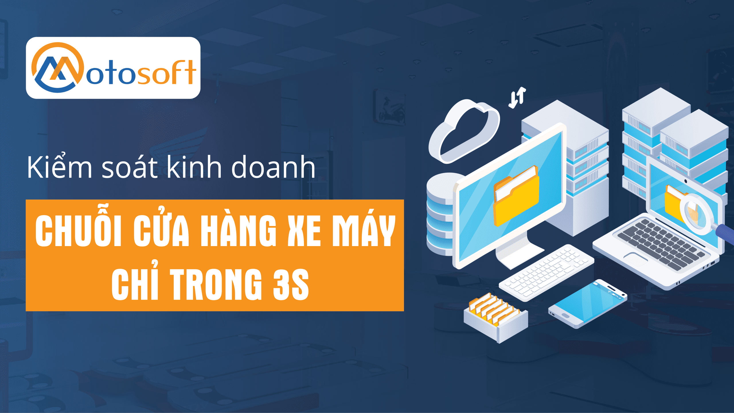 Motor Luân Huỳnh khởi động số hóa quản lý kinh doanh với phần mềm quản lý chuỗi cửa hàng xe máy Motosoft