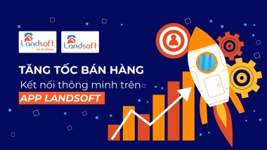 Từ yêu cầu thực tế đến sản phẩm: Cách DIP phát triển phần mềm bất động sản Landsoft cho thị trường BĐS Việt Nam