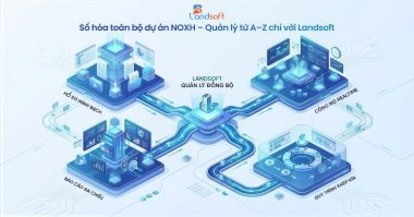 Phần mềm quản lý NOXH Landsoft giúp CĐT quản lý xét duyệt và bán nhà ở xã hội như thế nào?