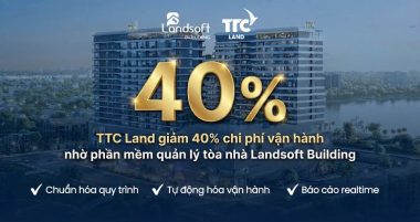 Landsoft Building đồng hành cùng TTC Land gần một thập kỷ: Hành trình nâng cấp công nghệ để phát triển bền vững