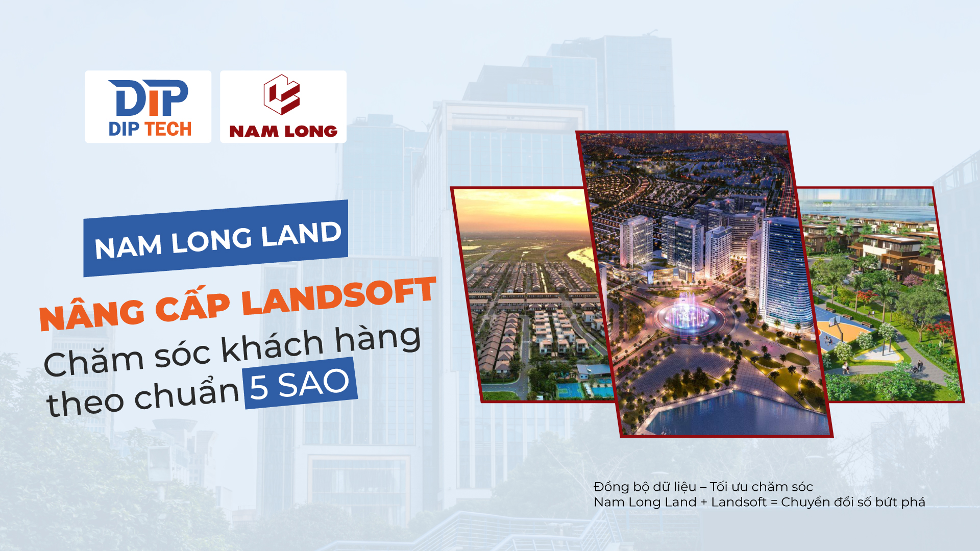 Nam Long Land tiếp tục nâng cấp Landsoft, số hóa quản lý kinh doanh theo quy mô phát triển